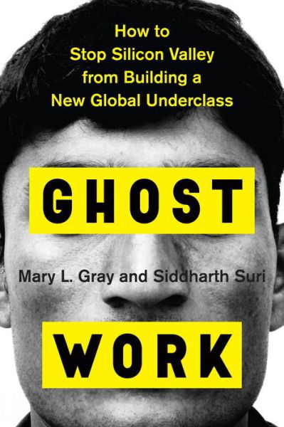 Cover for Gray Mary L. Gray · Ghost Work: How to Stop Silicon Valley from Building a New Global Underclass (Hardcover Book) (2019)