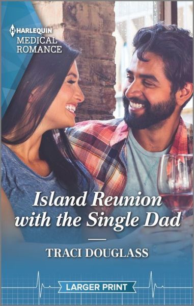 Island Reunion with the Single Dad - Traci Douglass - Książki - Harlequin Medical Romance Larger Print - 9781335409249 - 26 kwietnia 2022