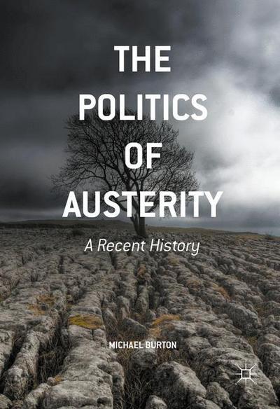 Cover for Michael Burton · The Politics of Austerity: A Recent History (Paperback Book) [1st ed. 2016 edition] (2018)