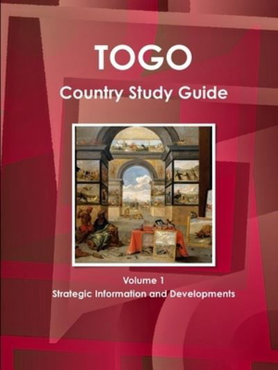 Cover for Inc. Ibp · Togo Country Study Guide Volume 1 Strategic Information and Developments (Paperback Book) (2017)