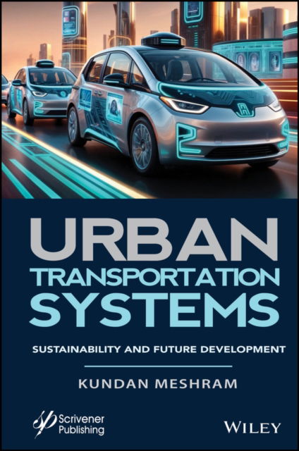 Cover for Meshram, Kundan (Guru Ghasidas Vishwavidyalaya (A Central University) Bilaspur (C.G.), India) · Urban Transportation Systems: Sustainability and Future Development (Hardcover Book) (2024)