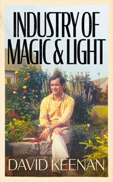 Cover for David Keenan · Industry of Magic &amp; Light (Innbunden bok) (2022)