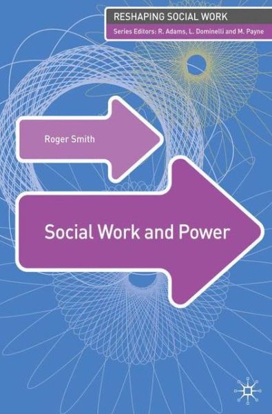 Cover for Roger Smith · Social Work and Power - Reshaping Social Work (Paperback Book) (2008)