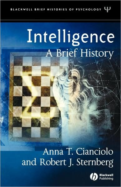 Intelligence: A Brief History - Blackwell Brief Histories of Psychology - Cianciolo, Anna T. (Global Information Systems Technology, Inc) - Bøker - John Wiley and Sons Ltd - 9781405108249 - 22. juli 2004