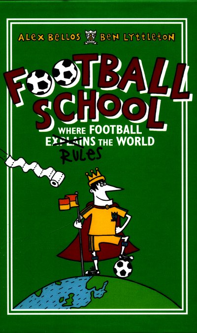 Cover for Alex Bellos · Football School Season 1: Where Football Explains the World - Football School (Gebundenes Buch) (2016)