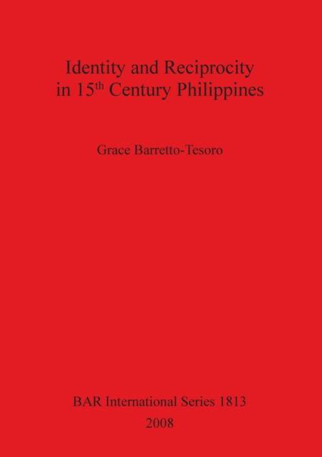 Cover for Grace Barretto-Tesoro · Identity and reciprocity in 15th century Philippines (Book) (2008)