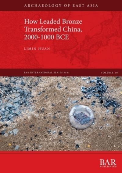 Cover for Limin Huan · How Leaded Bronze Transformed China, 2000-1000 BCE (Paperback Book) (2023)
