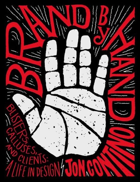 Cover for Jon Contino · Brand by Hand: Blisters, Calluses, and Clients: A Life in Design (Hardcover Book) (2018)