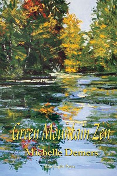 Green Mountain Zen - Michelle Demers - Books - Blue Light Press - 9781421836249 - February 28, 2019