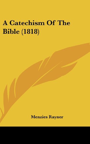 Cover for Menzies Rayner · A Catechism of the Bible (1818) (Hardcover Book) (2008)