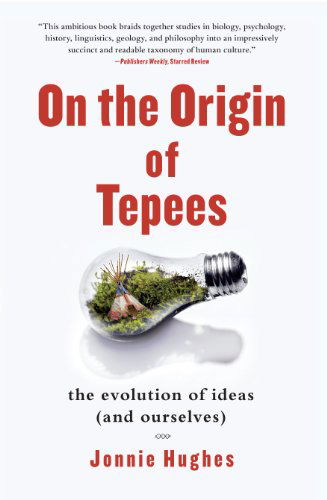 Cover for Jonnie Hughes · On the Origin of Tepees: the Evolution of Ideas (And Ourselves) (Taschenbuch) (2012)