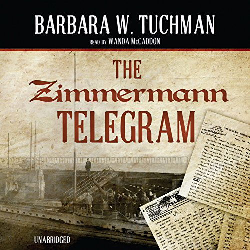 The Zimmermann Telegram - Barbara W. Tuchman - Audio Book - Blackstone Audio - 9781441706249 - May 1, 2012