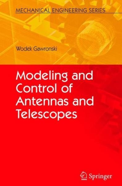 Cover for Wodek Gawronski · Modeling and Control of Antennas and Telescopes - Mechanical Engineering Series (Paperback Bog) [Softcover reprint of hardcover 1st ed. 2008 edition] (2010)