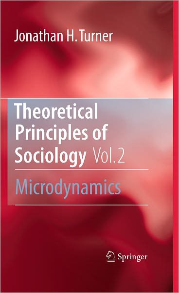 Cover for Jonathan H. Turner · Theoretical Principles of Sociology, Volume 2: Microdynamics (Innbunden bok) [2010 edition] (2010)