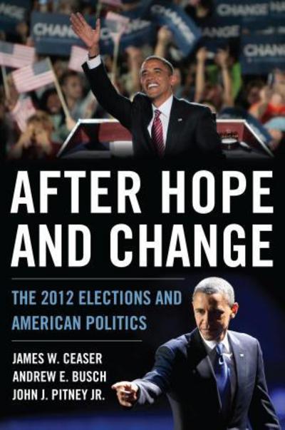 Cover for James W. Ceaser · After Hope and Change: The 2012 Elections and American Politics (Paperback Book) (2013)