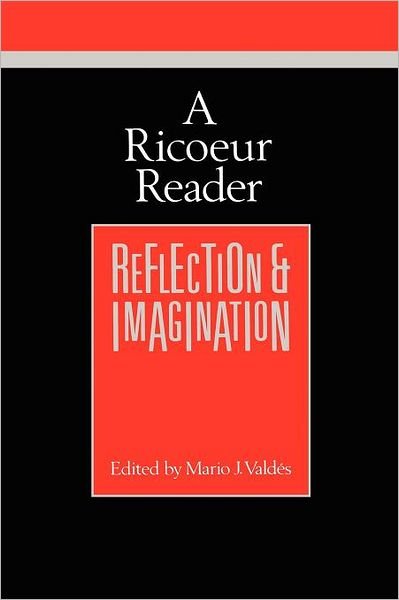 Cover for Ricoeur, Paul (Professor Emeritus at the University of Paris X and at the University of Chicago) · A Ricoeur Reader: Reflection and Imagination - Theory / Culture (Paperback Book) (1991)