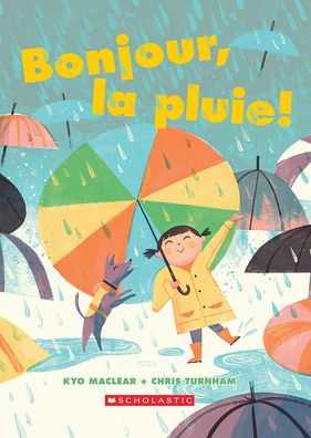 Bonjour, La Pluie! - Kyo Maclear - Kirjat - Scholastic - 9781443195249 - tiistai 3. toukokuuta 2022