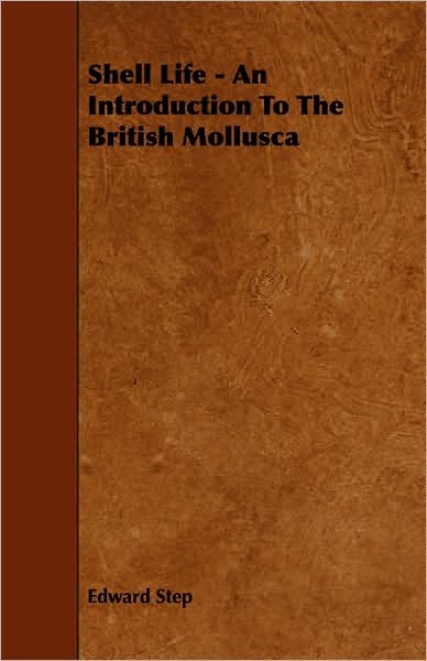 Cover for Edward Step · Shell Life - an Introduction to the British Mollusca (Paperback Book) (2008)