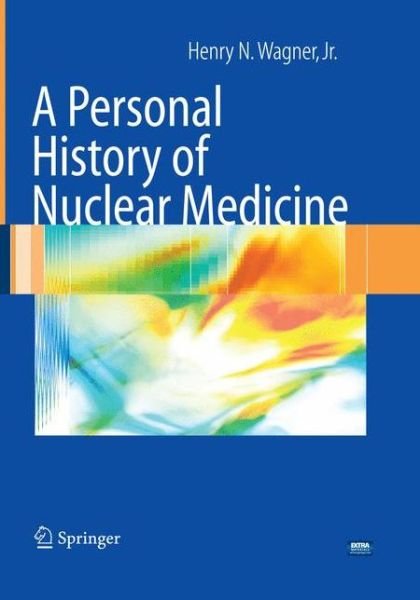 Cover for Wagner · A Personal History of Nuclear Medicine (Buch) [Softcover reprint of the original 1st ed. 2006 edition] (2017)