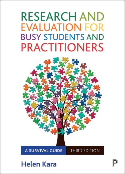 Kara, Helen (We Research It Ltd.) · Research and Evaluation for Busy Students and Practitioners: A Survival Guide (Paperback Book) [Third edition] (2023)