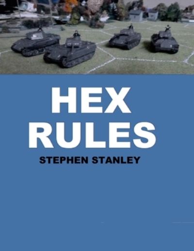 Hex Rules - Stephen Stanley - Kirjat - Lulu Press, Inc. - 9781447861249 - tiistai 31. tammikuuta 2023