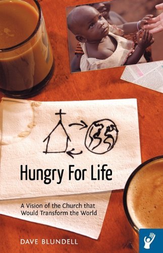 Hungry for Life: a Vision of the Church That Would Transform the World - Dave Blundell - Libros - WestBow Press - 9781449700249 - 16 de febrero de 2010