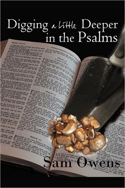 Cover for Sam Owens · Digging a Little Deeper in the Psalms: a Book of Biblical Inspiration (Paperback Book) (2012)