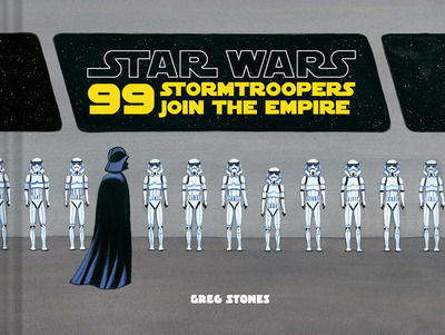 Cover for Greg Stones · Star Wars: 99 Stormtroopers Join the Empire (Hardcover Book) (2017)