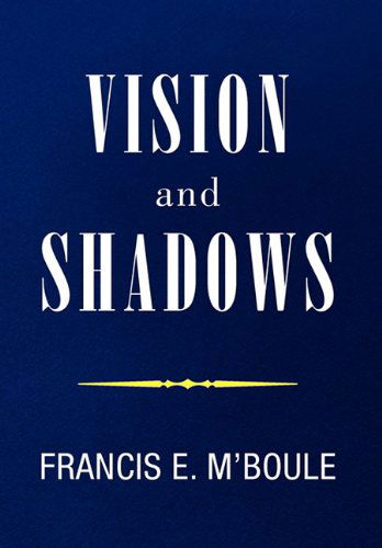 Cover for Francis E. M'boule · Vision and Shadows (Hardcover Book) (2011)
