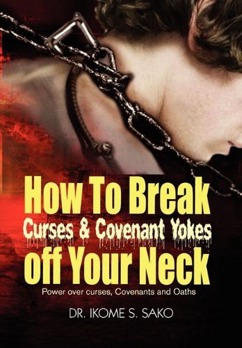 Cover for Ikome S. Sako · How to Break Curses &amp; Covenant Yokes off Your Neck (Gebundenes Buch) (2010)