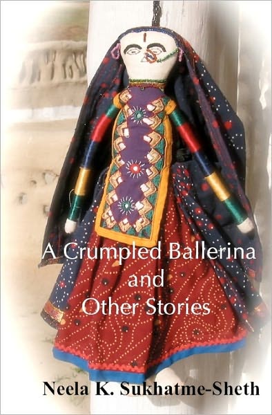 Cover for Neela K Sukhatme-sheth · A Crumpled Ballerina and Other Stories: the Strife Within Us (Paperback Bog) (2010)