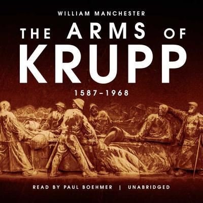 Cover for William Manchester · The Arms of Krupp (CD) (2017)