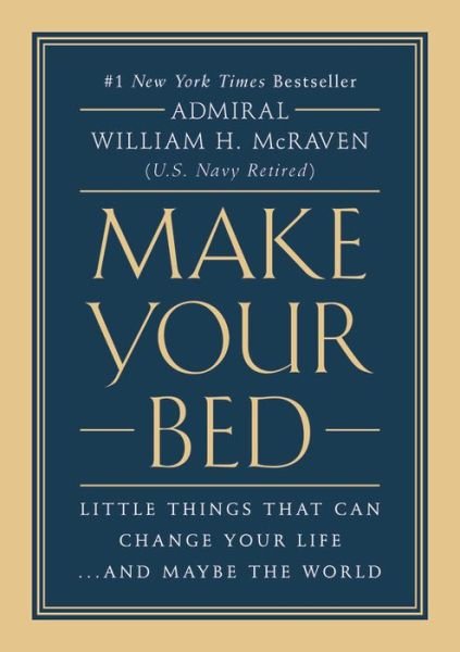 Cover for Admiral William H. Mcraven · Make Your Bed: Little Things That Can Change Your Life... and Maybe the World (Gebundenes Buch) (2017)