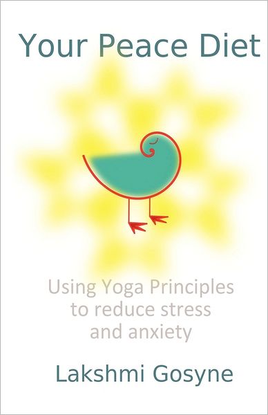 Cover for Lakshmi Gosyne · Your Peace Diet: Using Yoga Principles to Reduce Stress and Anxiety (Pocketbok) (2011)