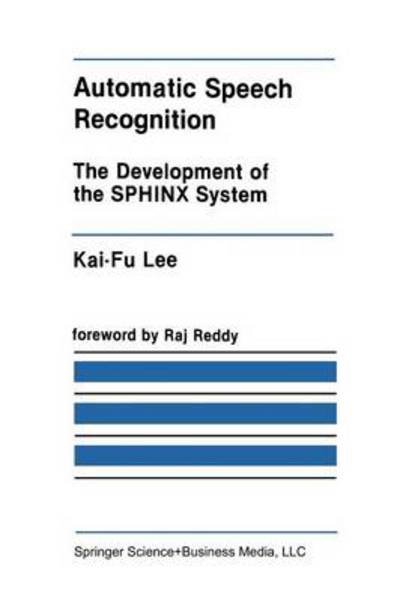 Cover for Kai-Fu Lee · Automatic Speech Recognition: The Development of the SPHINX System - The Springer International Series in Engineering and Computer Science (Paperback Bog) [Softcover reprint of the original 1st ed. 1989 edition] (2013)