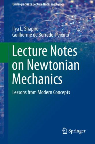 Cover for Ilya L. Shapiro · Lecture Notes on Newtonian Mechanics: Lessons from Modern Concepts - Undergraduate Lecture Notes in Physics (Taschenbuch) [2013 edition] (2013)