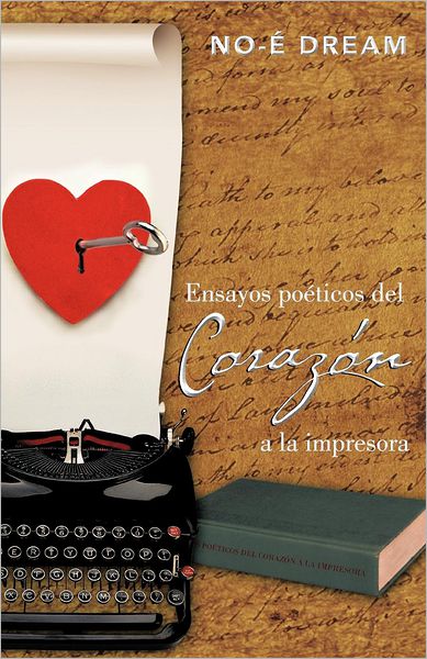Cover for Guillermo Gerardo González Zamudio · Ensayos Poéticos Del Corazón a La Impresora (Paperback Book) [Spanish edition] (2012)