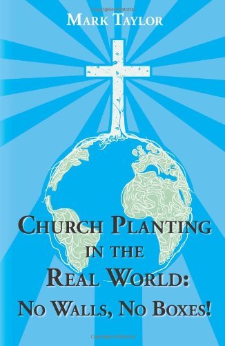 Dr Mark a Taylor · Church Planting in the Real World - No Walls, No Boxes!: Home Missionary Model (Paperback Book) (2011)