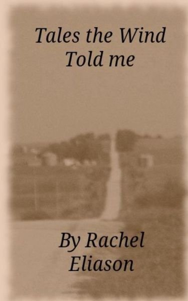 Cover for Ms Rachel Eliason · Tales the Wind Told Me (Paperback Bog) (2011)