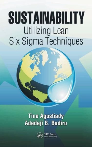 Cover for Tina Agustiady · Sustainability: Utilizing Lean Six Sigma Techniques - Systems Innovation Book Series (Hardcover bog) (2012)