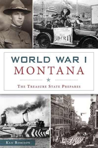 Cover for Ken Robison · World War I Montana : The Treasure State Prepares (Taschenbuch) (2018)