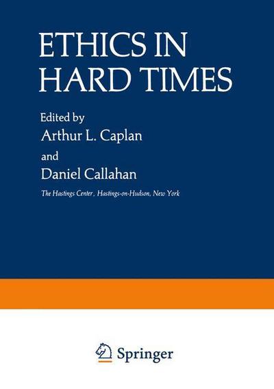 Arthur Caplan · Ethics in Hard Times - The Hastings Center Series in Ethics (Paperback Book) [Softcover reprint of the original 1st ed. 1981 edition] (2012)