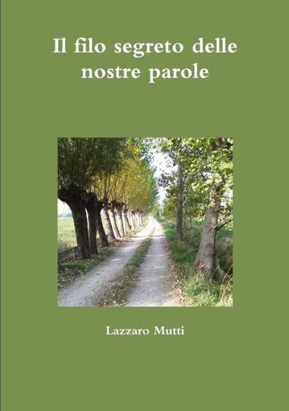 Cover for Lazzaro Mutti · Il Filo Segreto Delle Nostre Parole (Paperback Book) [Italian edition] (2012)