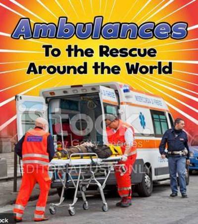 Ambulances to the Rescue Around the World - To The Rescue! - Linda Staniford - Boeken - Capstone Global Library Ltd - 9781474715249 - 7 april 2016