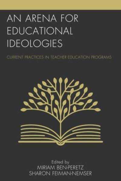 Cover for Miriam Ben-peretz · An Arena for Educational Ideologies: Current Practices in Teacher Education Programs (Hardcover Book) (2017)