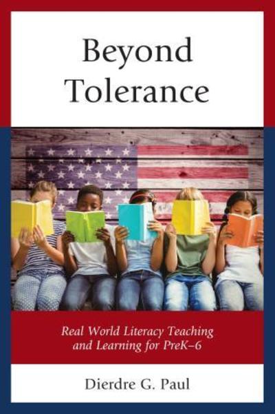 Cover for Dierdre G. Paul · Beyond Tolerance: Real World Literacy Teaching and Learning for PreK-6 (Hardcover Book) (2017)