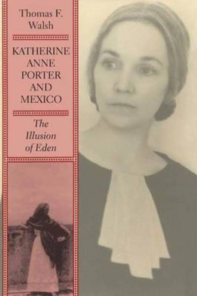 Cover for Thomas F. Walsh · Katherine Anne Porter and Mexico: The Illusion of Eden (Taschenbuch) (2014)