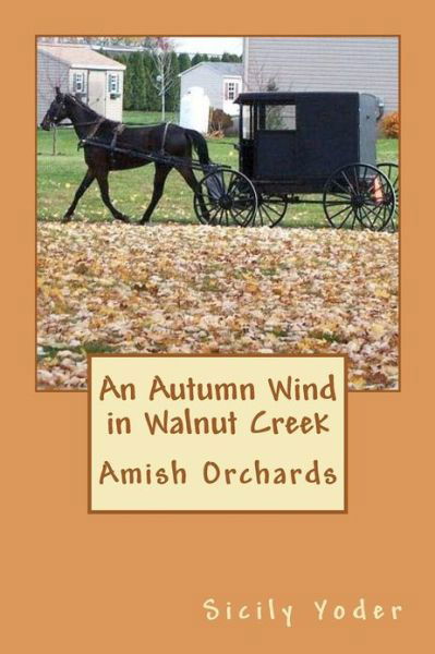 Cover for Sicily Yoder · An Autumn Wind in Walnut Creek: Amish Orchards (Taschenbuch) (2012)