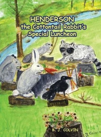 Cover for B J Colvin · Henderson the Cottontail Rabbit's Special Luncheon (Hardcover Book) (2018)