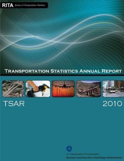 Cover for U S Department of Transportation · Transportation Statistics Annual Report 2010 (Paperback Book) (2013)